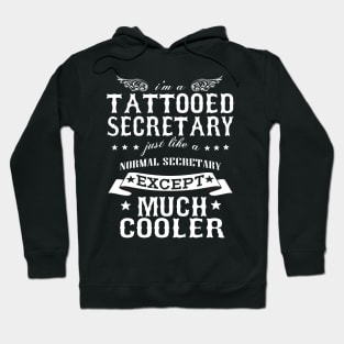 I’M A Tattooed Secretary Just Like A Normal Secretary Except Much Cooler Hoodie